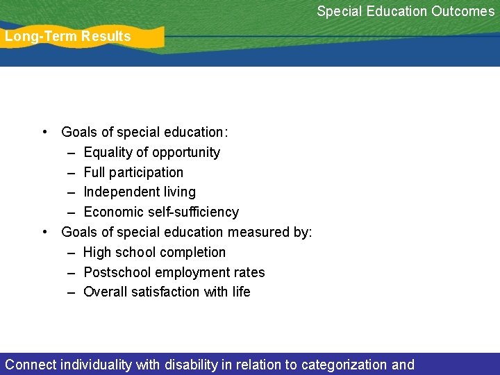 Special Education Outcomes Long-Term Results • Goals of special education: – Equality of opportunity