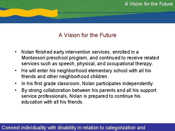 A Vision for the Future • Nolan finished early intervention services, enrolled in a