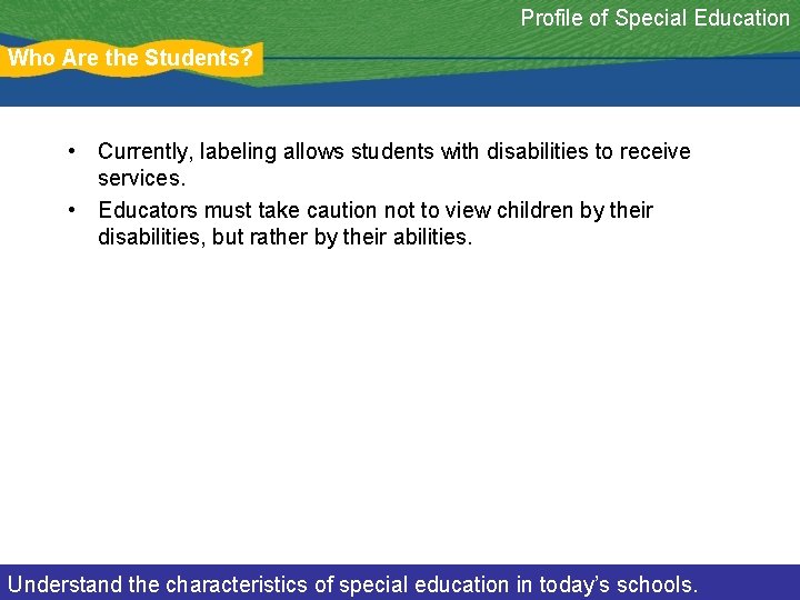 Profile of Special Education Who Are the Students? • Currently, labeling allows students with