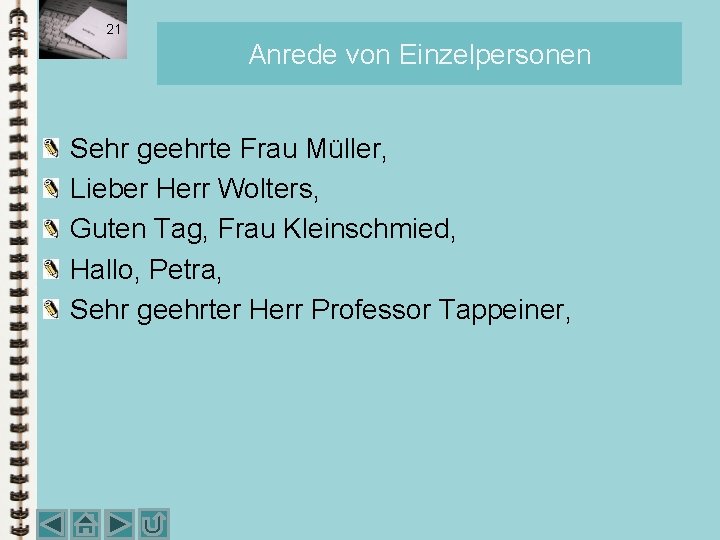 21 Anrede von Einzelpersonen Sehr geehrte Frau Müller, Lieber Herr Wolters, Guten Tag, Frau 21 Anrede von Einzelpersonen Sehr geehrte Frau Müller, Lieber Herr Wolters, Guten Tag, Frau