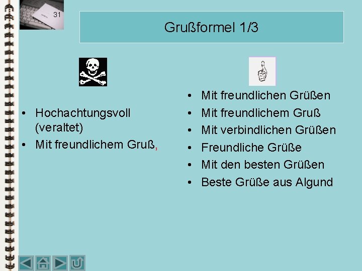 31 Grußformel 1/3 • Hochachtungsvoll (veraltet) • Mit freundlichem Gruß, • • • Mit 31 Grußformel 1/3 • Hochachtungsvoll (veraltet) • Mit freundlichem Gruß, • • • Mit