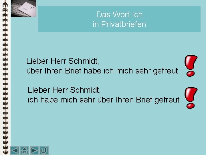 44 Das Wort Ich in Privatbriefen Lieber Herr Schmidt, über Ihren Brief habe ich 44 Das Wort Ich in Privatbriefen Lieber Herr Schmidt, über Ihren Brief habe ich