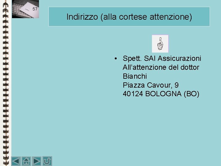 57 Indirizzo (alla cortese attenzione) • Spett. SAI Assicurazioni All’attenzione del dottor Bianchi Piazza 57 Indirizzo (alla cortese attenzione) • Spett. SAI Assicurazioni All’attenzione del dottor Bianchi Piazza