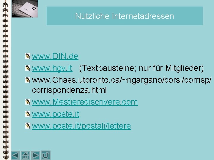 83 Nützliche Internetadressen www. DIN. de www. hgv. it (Textbausteine; nur für Mitglieder) www. 83 Nützliche Internetadressen www. DIN. de www. hgv. it (Textbausteine; nur für Mitglieder) www.