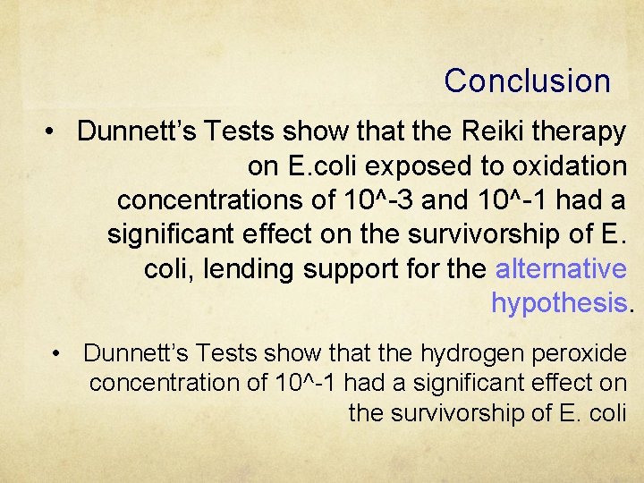 Conclusion • Dunnett’s Tests show that the Reiki therapy on E. coli exposed to