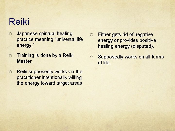 Reiki Japanese spiritual healing practice meaning “universal life energy. ” Either gets rid of