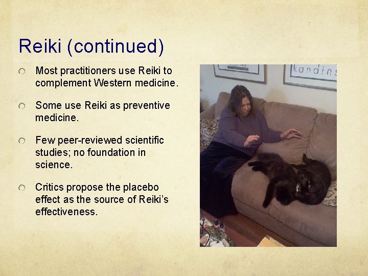 Reiki (continued) Most practitioners use Reiki to complement Western medicine. Some use Reiki as