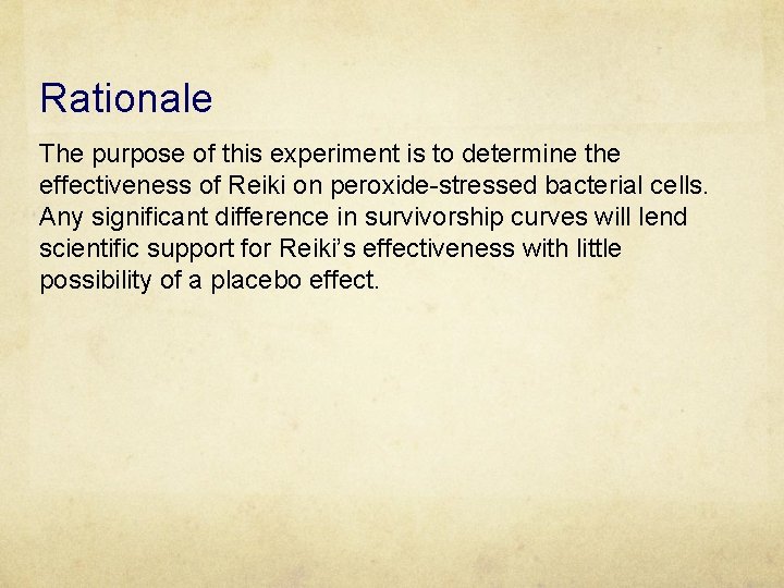 Rationale The purpose of this experiment is to determine the effectiveness of Reiki on