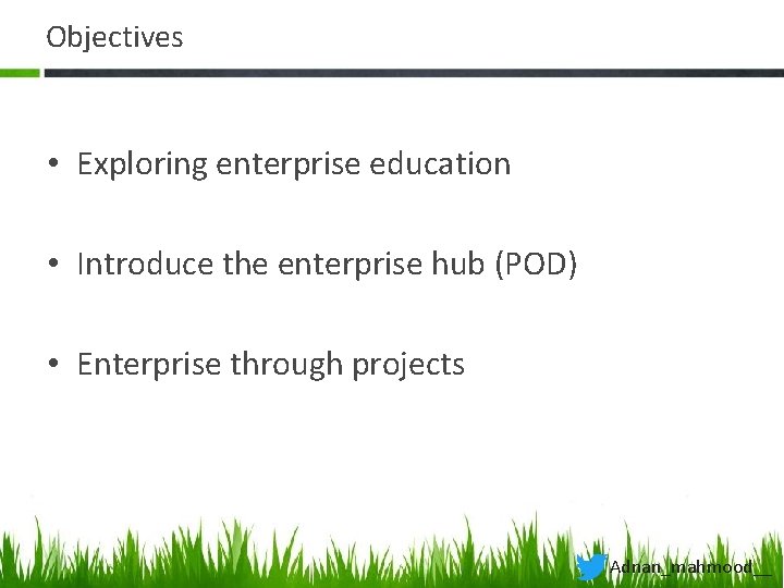 Objectives • Exploring enterprise education • Introduce the enterprise hub (POD) • Enterprise through