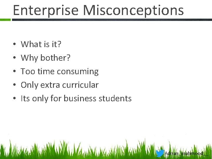 Enterprise Misconceptions • • • What is it? Why bother? Too time consuming Only