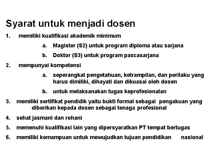 Syarat untuk menjadi dosen 1. 2. memiliki kualifikasi akademik minimum a. Magister (S 2)