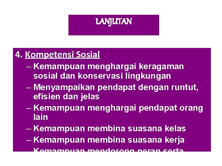 LANJUTAN 4. Kompetensi Sosial – Kemampuan menghargai keragaman sosial dan konservasi lingkungan – Menyampaikan