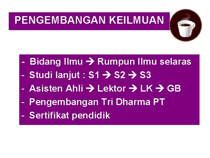 PENGEMBANGAN KEILMUAN - Bidang Ilmu Rumpun Ilmu selaras Studi lanjut : S 1 S