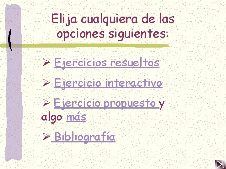 Elija cualquiera de las opciones siguientes: Ø Ejercicios resueltos Ø Ejercicio interactivo Ø Ejercicio