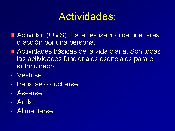 Actividades: - Actividad (OMS): Es la realización de una tarea o acción por una