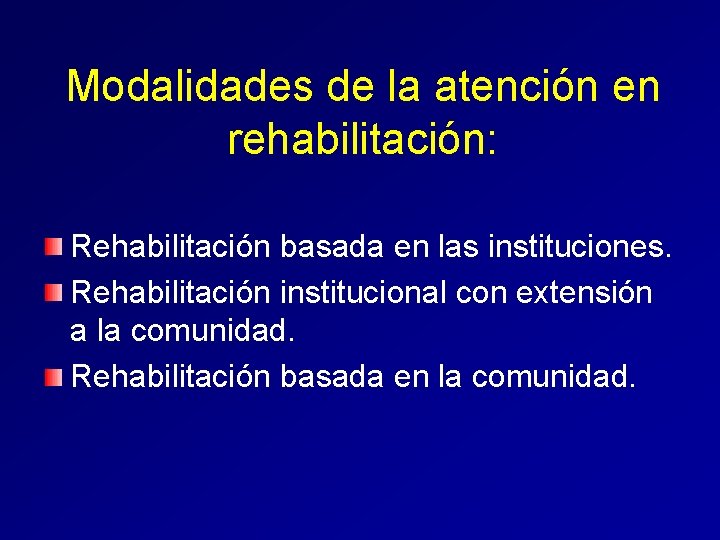 Modalidades de la atención en rehabilitación: Rehabilitación basada en las instituciones. Rehabilitación institucional con