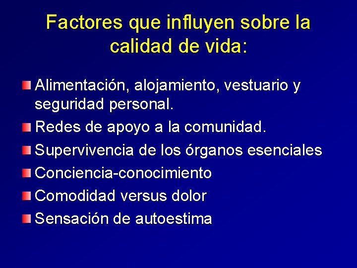 Factores que influyen sobre la calidad de vida: Alimentación, alojamiento, vestuario y seguridad personal.