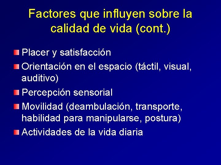 Factores que influyen sobre la calidad de vida (cont. ) Placer y satisfacción Orientación