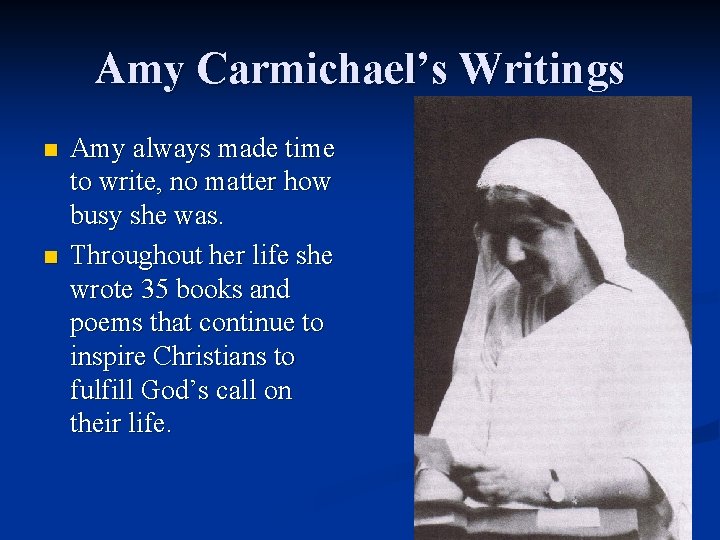 Amy Carmichael’s Writings n n Amy always made time to write, no matter how