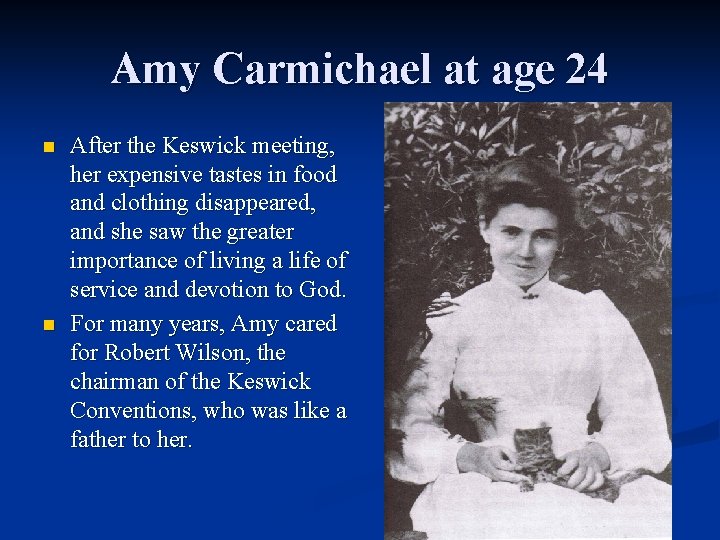 Amy Carmichael at age 24 n n After the Keswick meeting, her expensive tastes