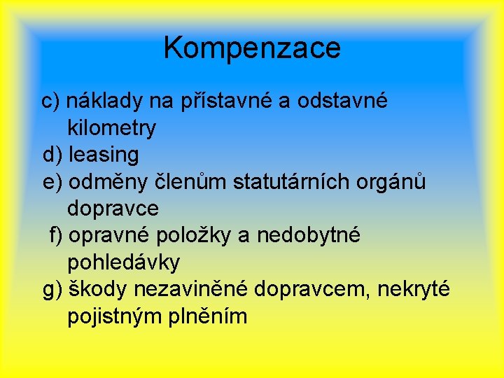 Kompenzace c) náklady na přístavné a odstavné kilometry d) leasing e) odměny členům statutárních