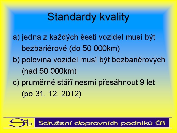 Standardy kvality a) jedna z každých šesti vozidel musí být bezbariérové (do 50 000