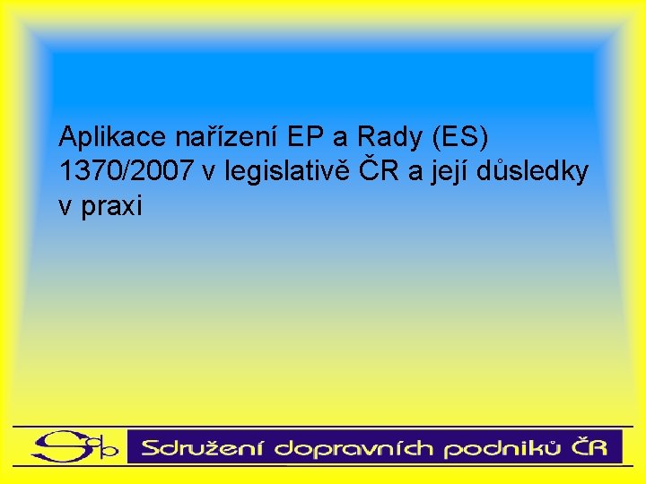 Aplikace nařízení EP a Rady (ES) 1370/2007 v legislativě ČR a její důsledky