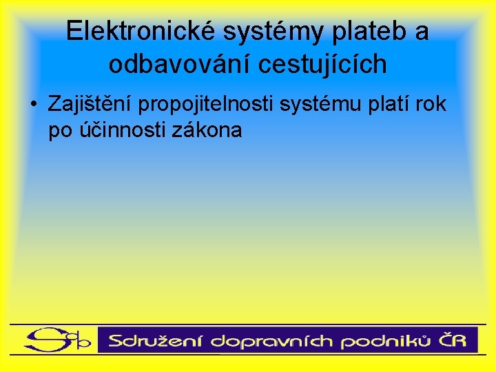 Elektronické systémy plateb a odbavování cestujících • Zajištění propojitelnosti systému platí rok po účinnosti