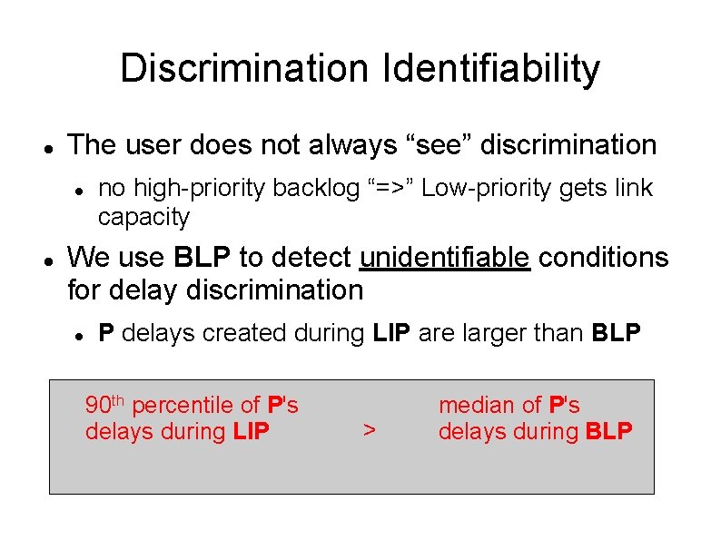 Discrimination Identifiability The user does not always “see” discrimination no high-priority backlog “=>” Low-priority