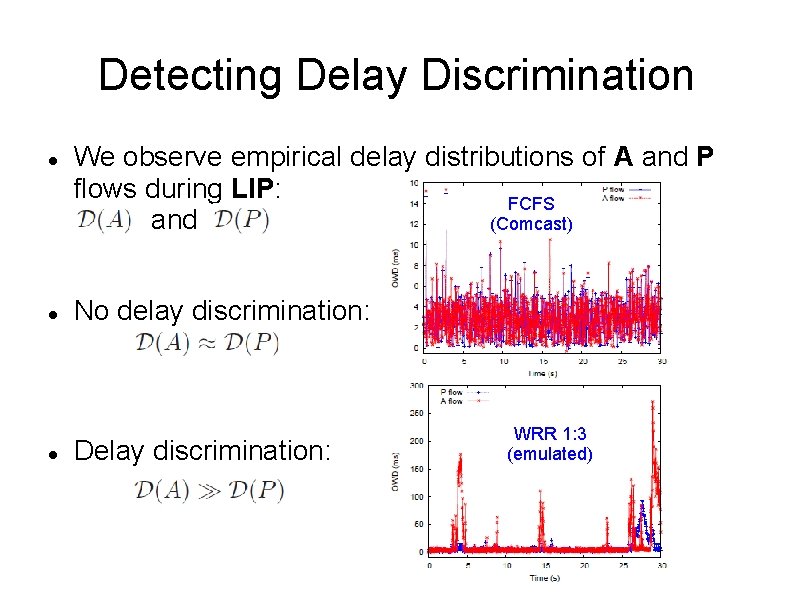 Detecting Delay Discrimination We observe empirical delay distributions of A and P flows during