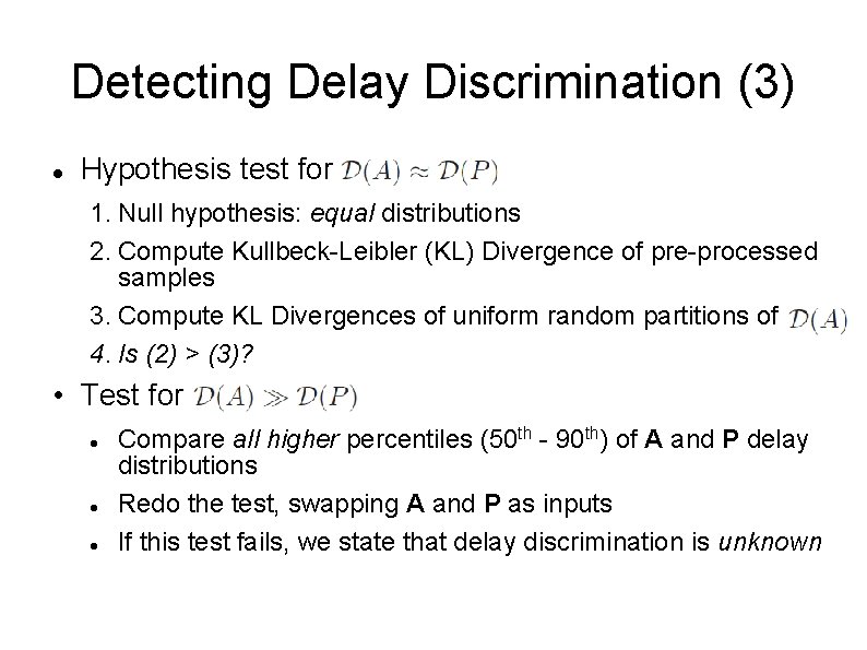 Detecting Delay Discrimination (3) Hypothesis test for : 1. Null hypothesis: equal distributions 2.