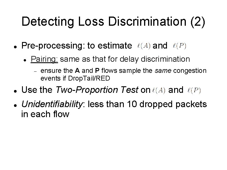 Detecting Loss Discrimination (2) Pre-processing: to estimate Pairing: same as that for delay discrimination