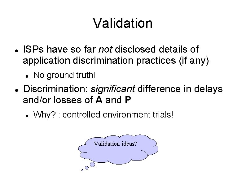 Validation ISPs have so far not disclosed details of application discrimination practices (if any)