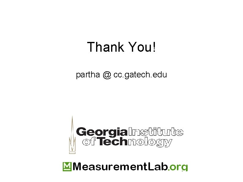 Thank You! partha @ cc. gatech. edu 