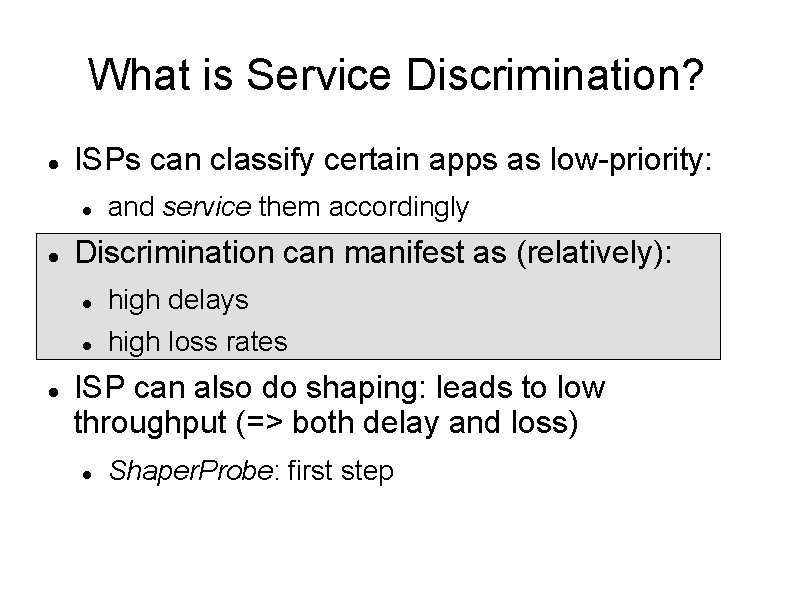 What is Service Discrimination? ISPs can classify certain apps as low-priority: and service them