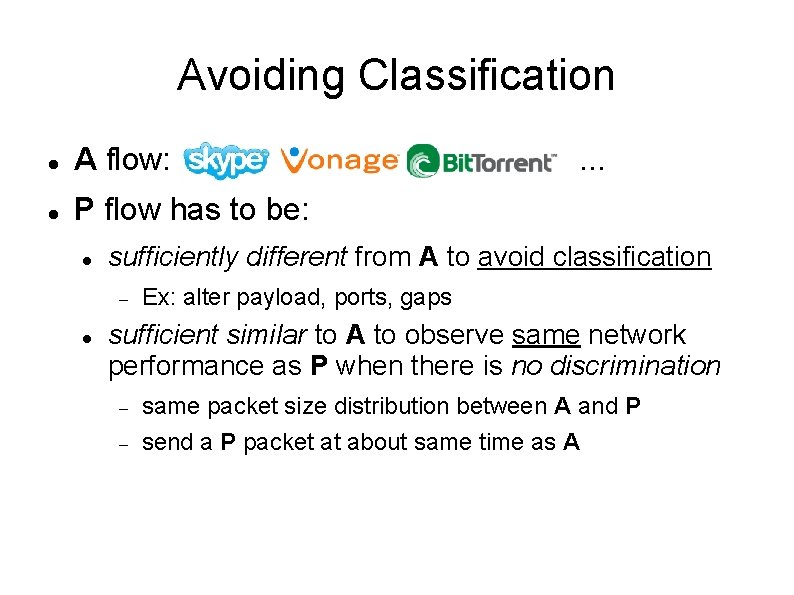 Avoiding Classification A flow: P flow has to be: . . . sufficiently different