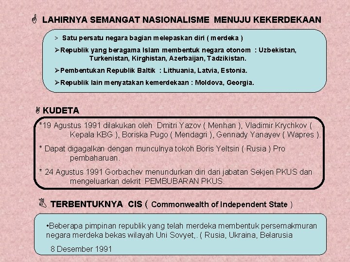  LAHIRNYA SEMANGAT NASIONALISME MENUJU KEKERDEKAAN > Satu persatu negara bagian melepaskan diri (