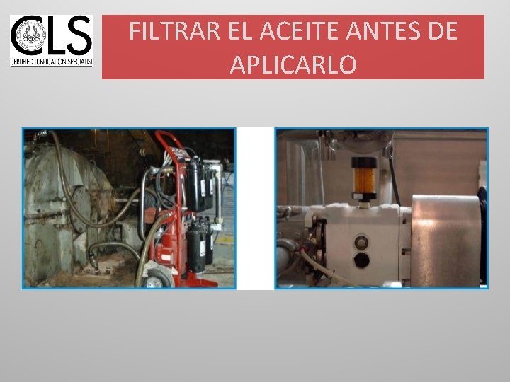 FILTRAR EL ACEITE ANTES DE APLICARLO 