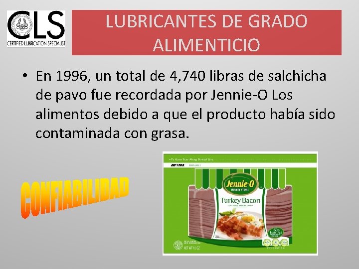 LUBRICANTES DE GRADO ALIMENTICIO • En 1996, un total de 4, 740 libras de