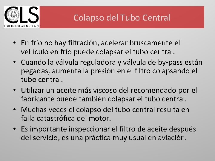 Colapso del Tubo Central • En frío no hay filtración, acelerar bruscamente el vehículo