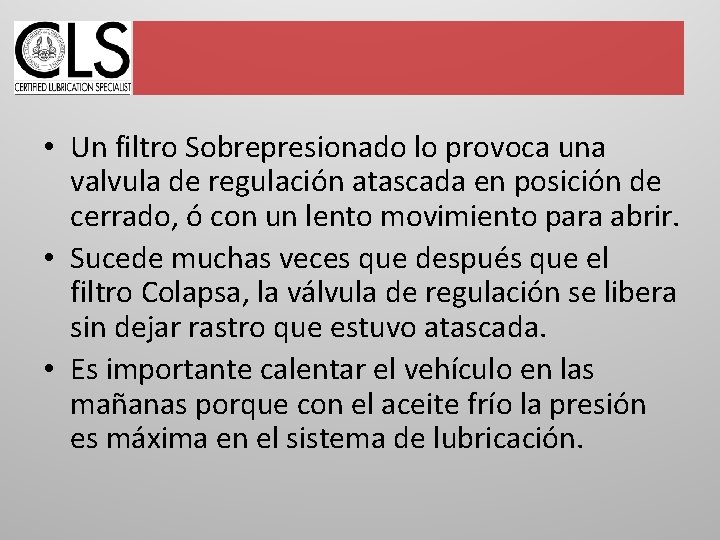  • Un filtro Sobrepresionado lo provoca una valvula de regulación atascada en posición