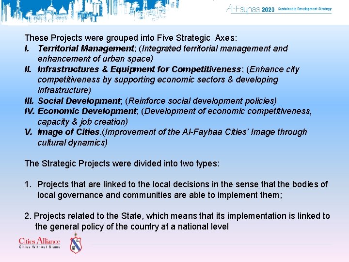 These Projects were grouped into Five Strategic Axes: I. Territorial Management; (Integrated territorial management