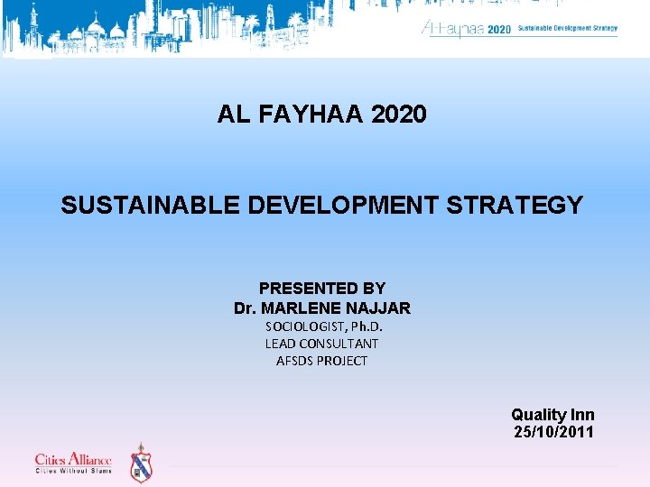 AL FAYHAA 2020 SUSTAINABLE DEVELOPMENT STRATEGY PRESENTED BY Dr. MARLENE NAJJAR SOCIOLOGIST, Ph. D.