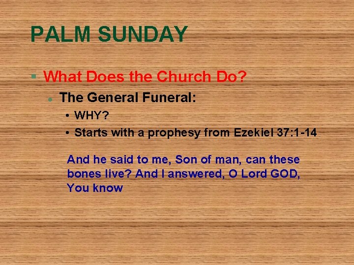 PALM SUNDAY § What Does the Church Do? l The General Funeral: • WHY?