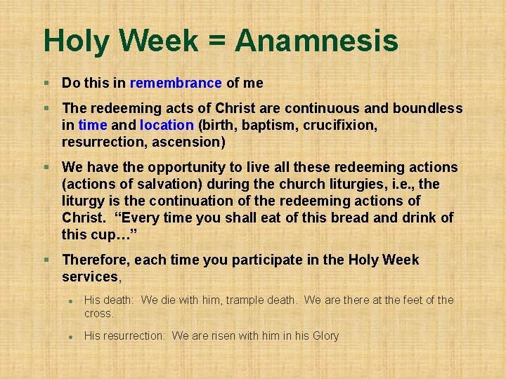 Holy Week = Anamnesis § Do this in remembrance of me § The redeeming