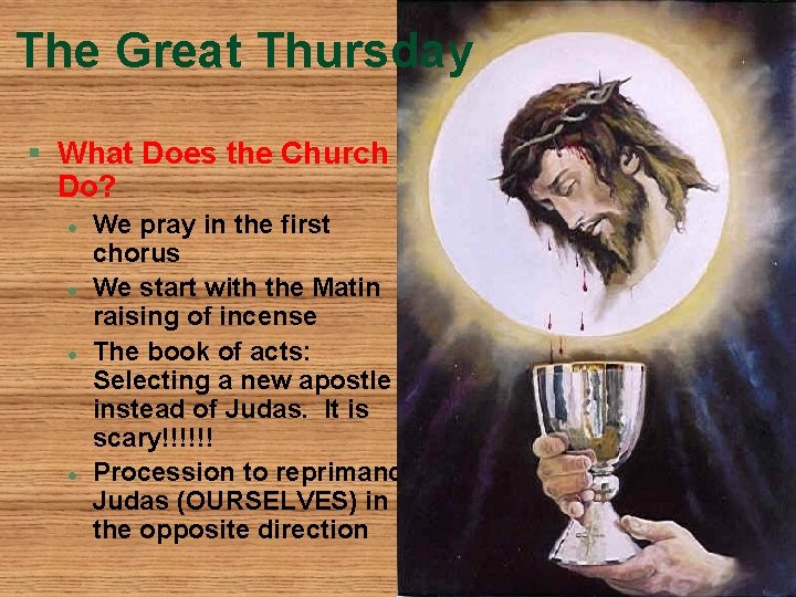 The Great Thursday § What Does the Church Do? l l We pray in