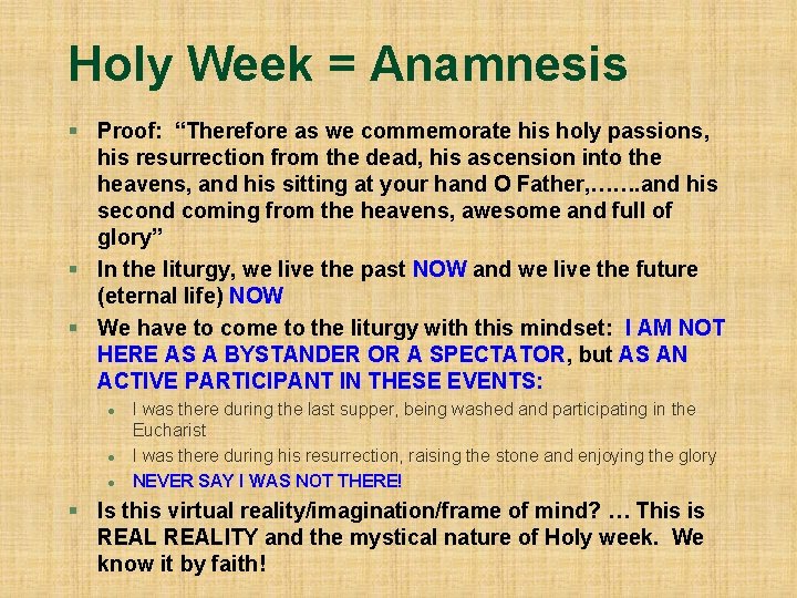 Holy Week = Anamnesis § Proof: “Therefore as we commemorate his holy passions, his