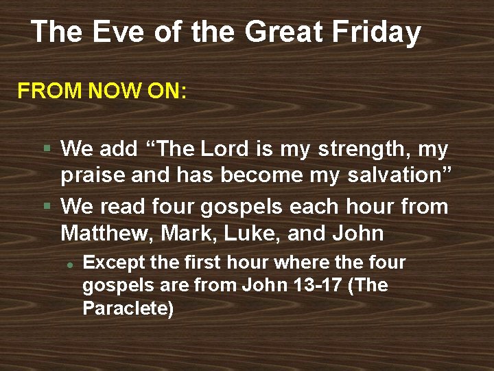 The Eve of the Great Friday FROM NOW ON: § We add “The Lord