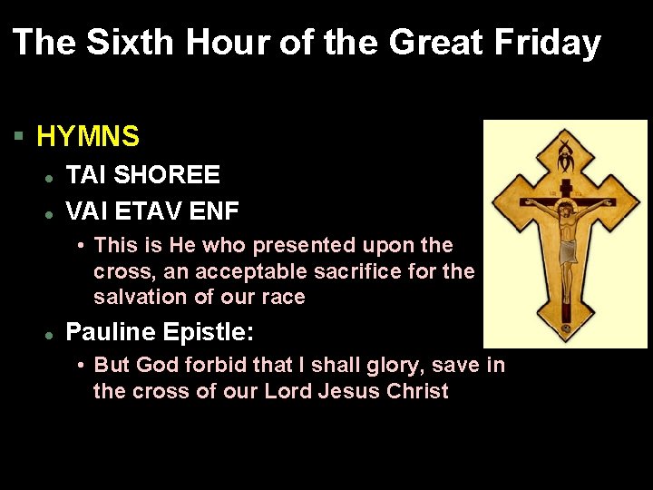 The Sixth Hour of the Great Friday § HYMNS l l TAI SHOREE VAI