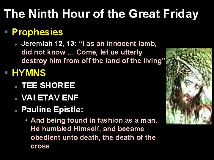 The Ninth Hour of the Great Friday § Prophesies l Jeremiah 12, 13: “I